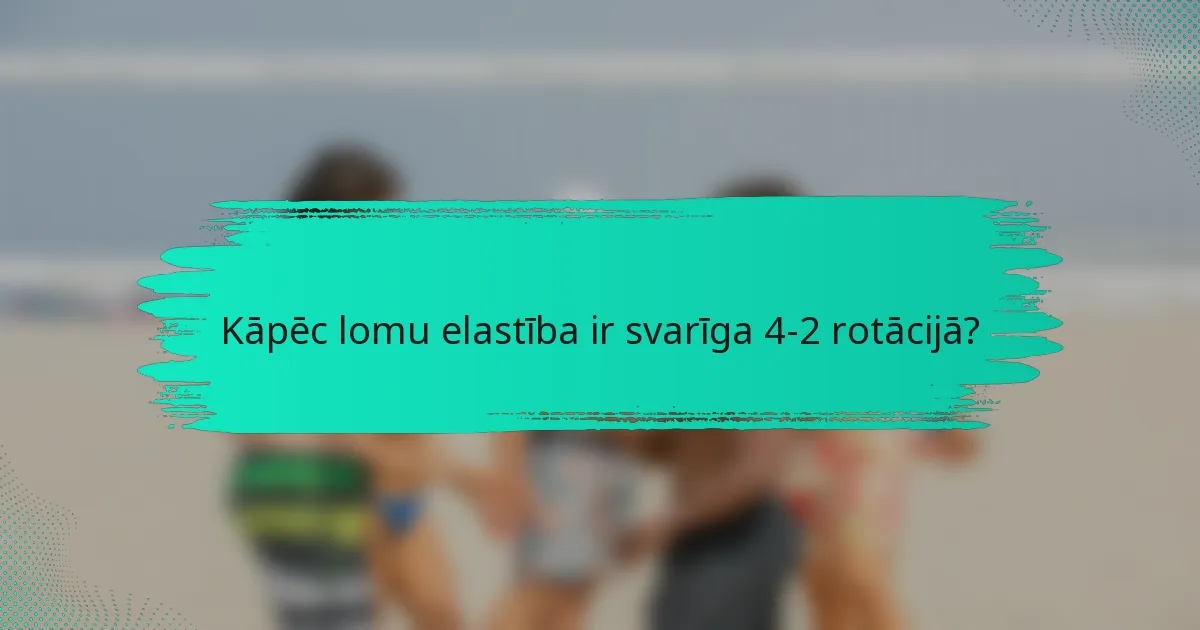 Kāpēc lomu elastība ir svarīga 4-2 rotācijā?
