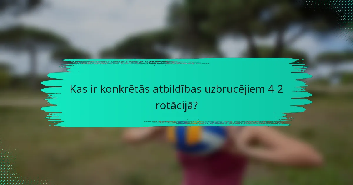 Kas ir konkrētās atbildības uzbrucējiem 4-2 rotācijā?