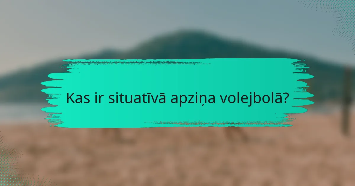 Kas ir situatīvā apziņa volejbolā?